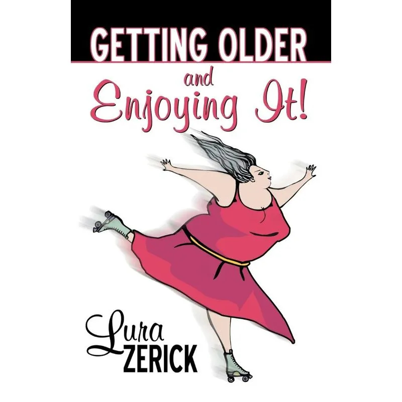 Getting Older and Enjoying It!