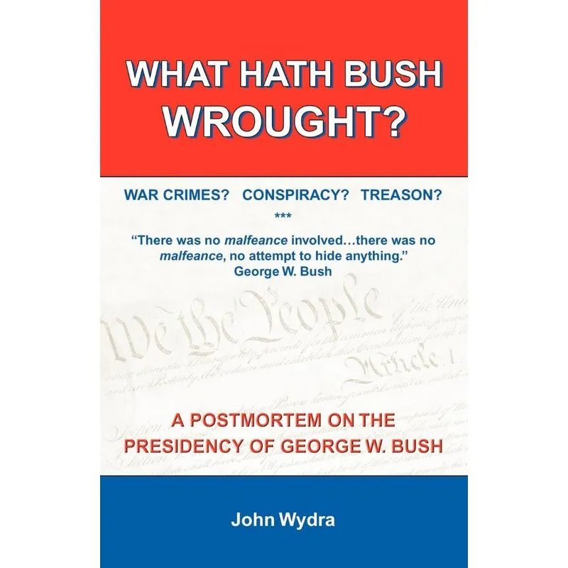 What Hath Bush Wrought?