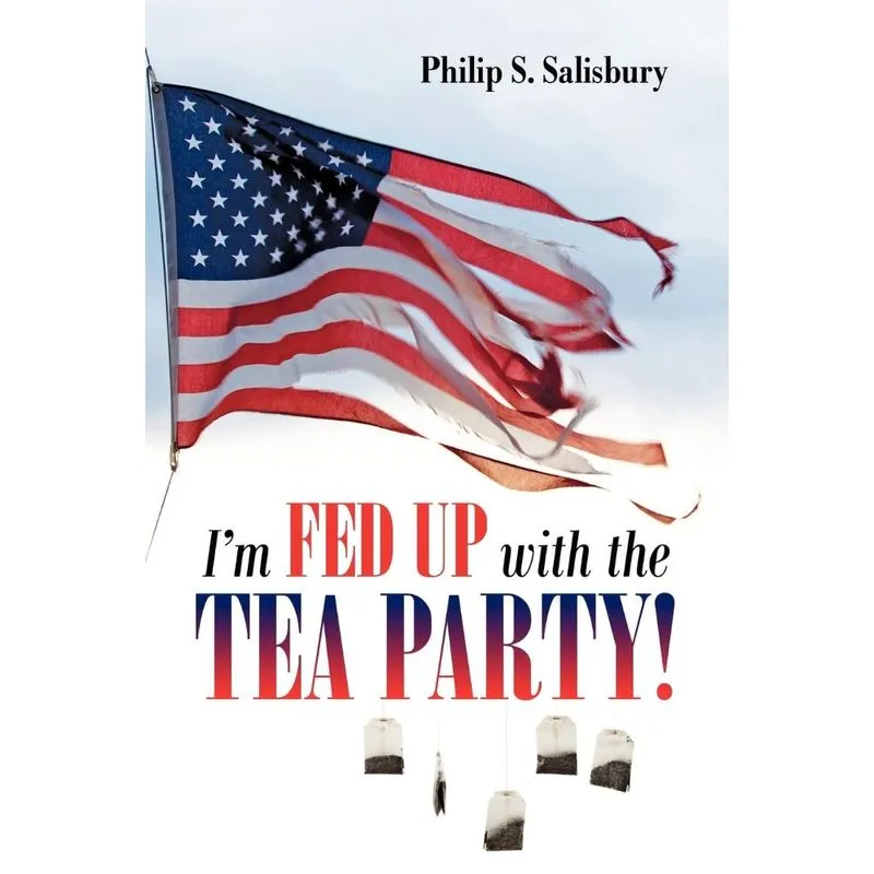 Im Fed Up with the Tea Party!