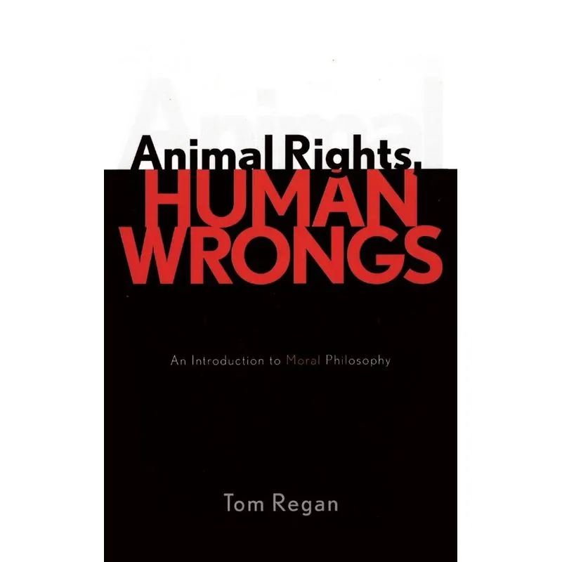 Animal Rights, Human Wrongs
