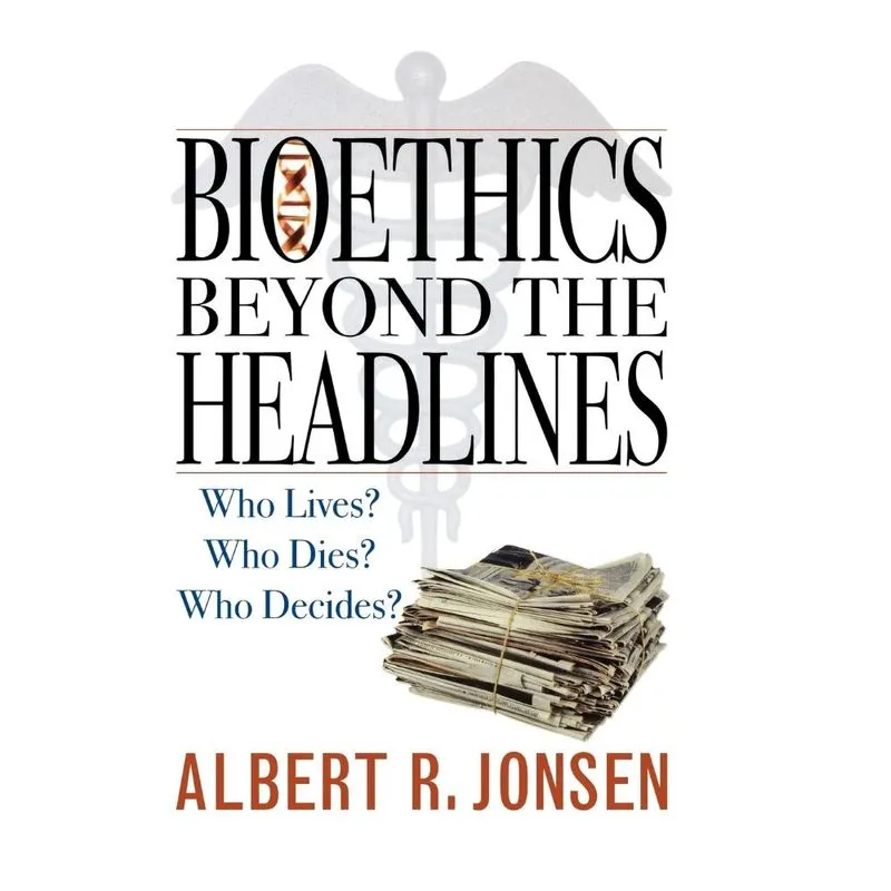 Bioethics Beyond the Headlines