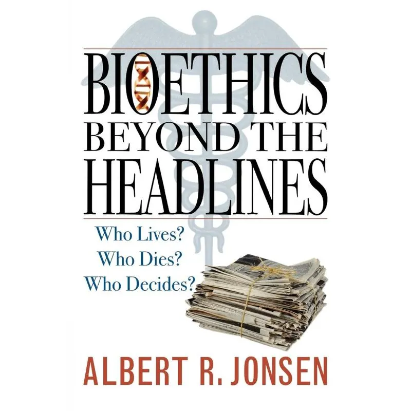 Bioethics Beyond the Headlines