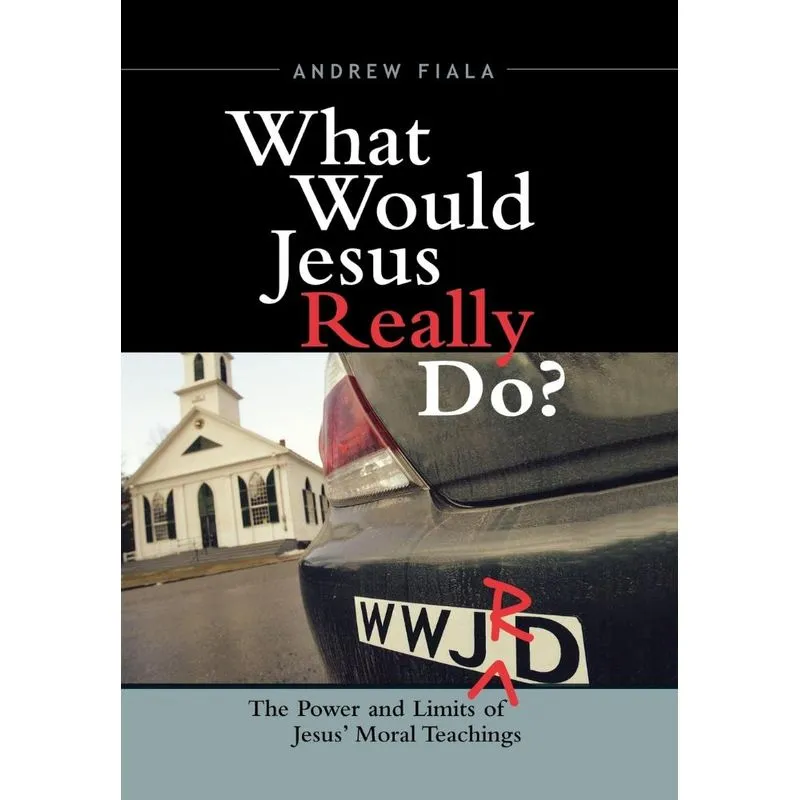 What Would Jesus Really Do?