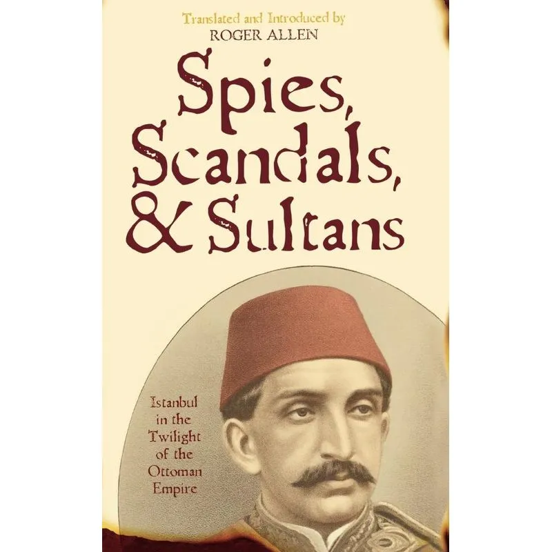 Spies, Scandals, and Sultans