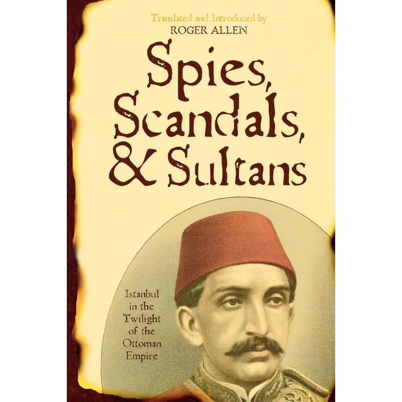 Spies, Scandals, and Sultans