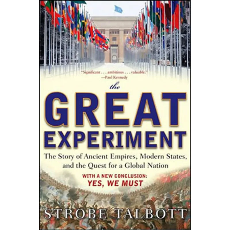 GREAT EXPERIMENT, THE - THE STORY OF ANCIENT EMPIRES, MODERN STATES AND THE QUEST FOR A GLOBAL