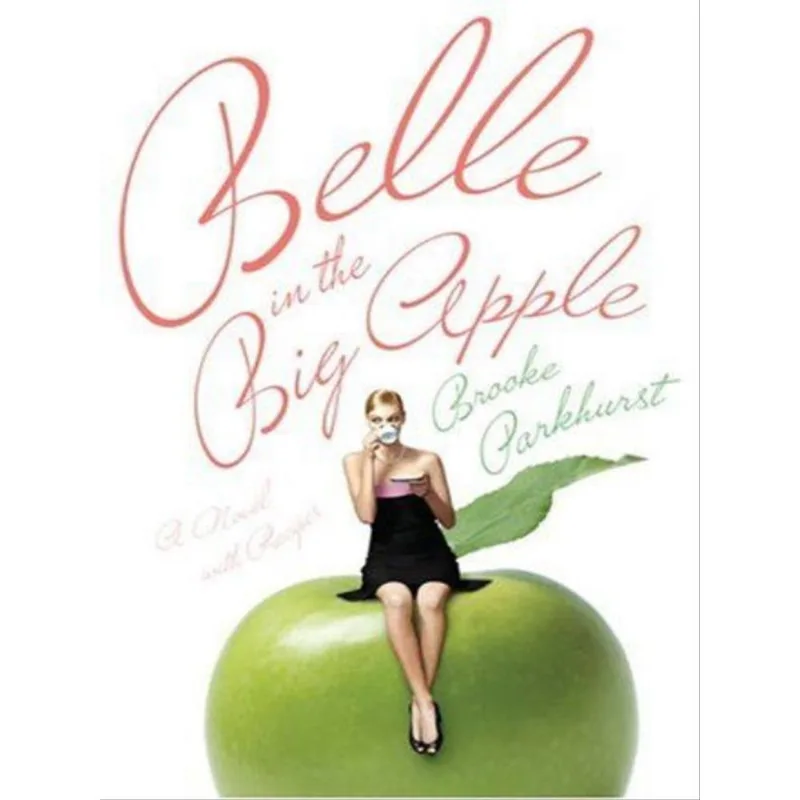 BELLE IN THE BIG APPLE - A NOVEL WITH RECIPES