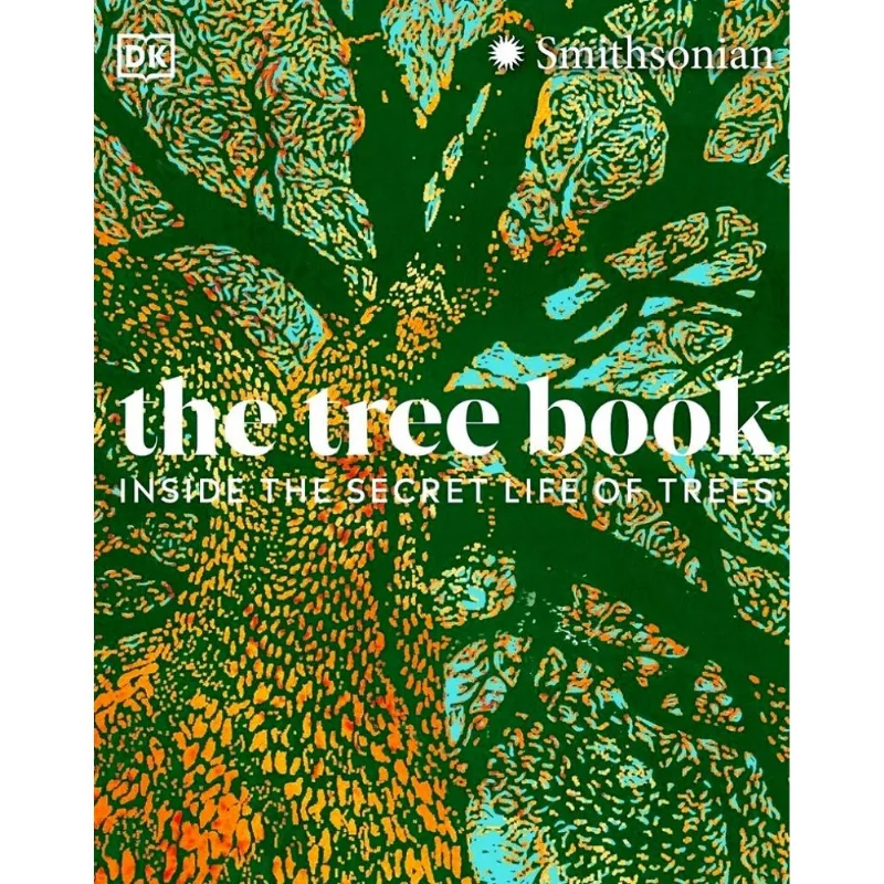 The Tree Book: Unveiling the Secret Lives of Our Planet's Green Giants The tree book