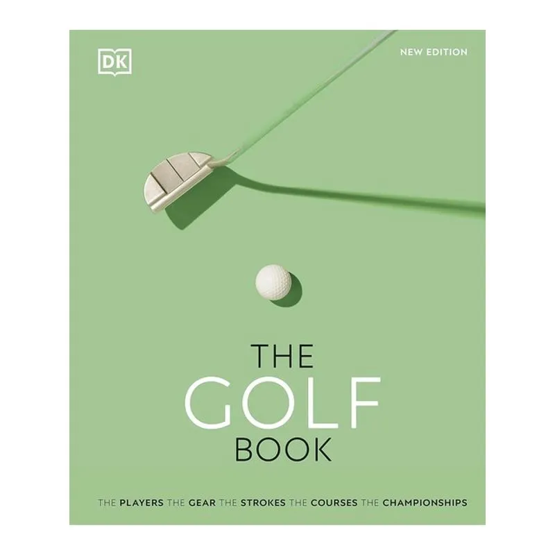 THE GOL BOOK - THE PLAYERS - THE GEAR - THE STROKES - THE COURSES - THE CHAMPIONSHIP