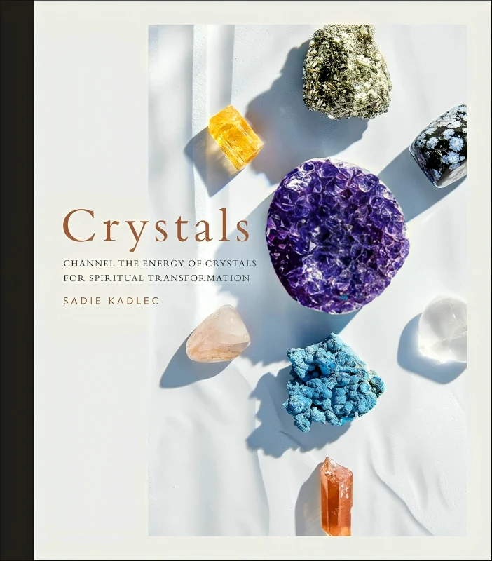 Crystals: Channel The Energy Of Crystals For Spiritual Transformation