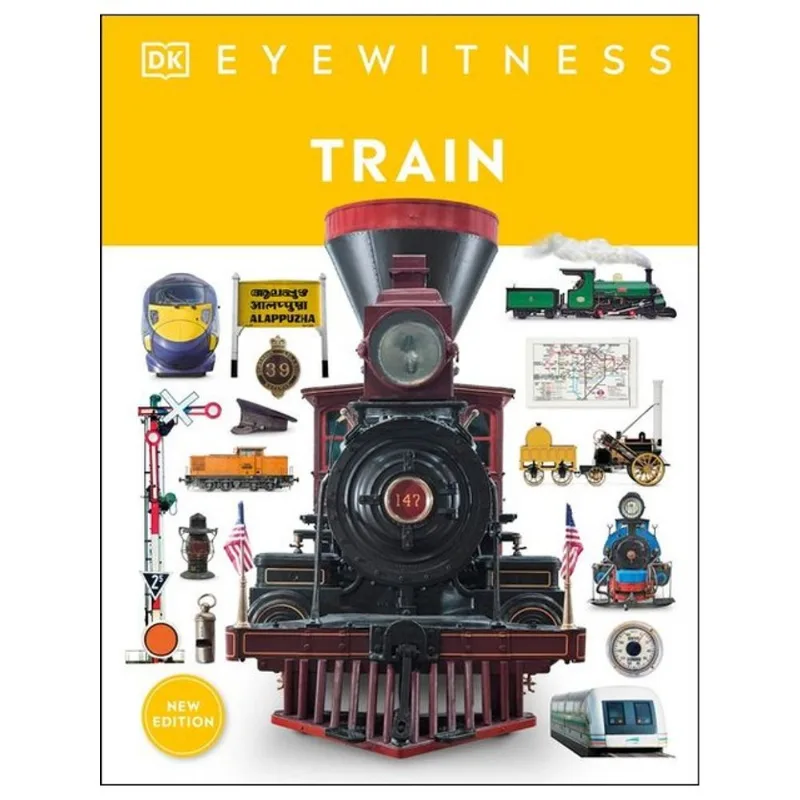 EYEWITNESS TRAIN - DISCOVER THE STORY OF THE RAILROADS