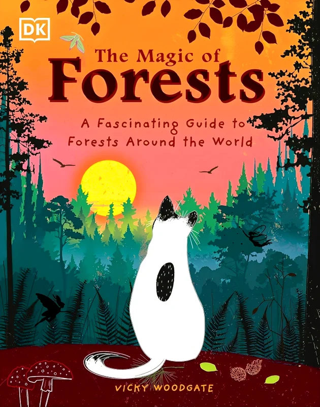 The Magic of Forests: A Fascinating Guide to Forests Around the World