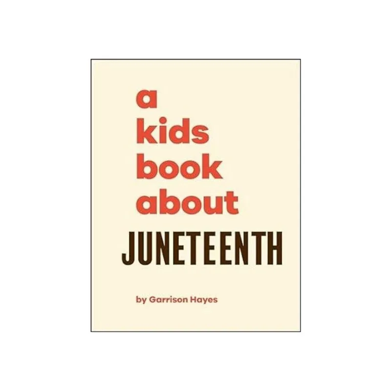 A KIDS BOOK ABOUT JUNETEENTH