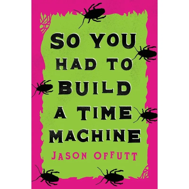 So You Had To Build A Time Machine