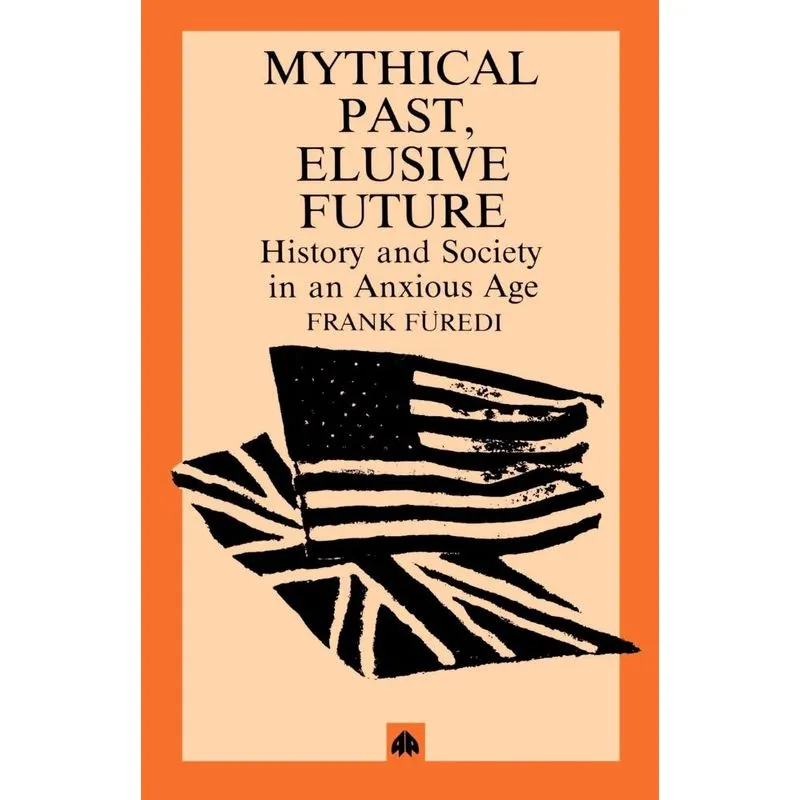 Mythical Pasts, Elusive Futures