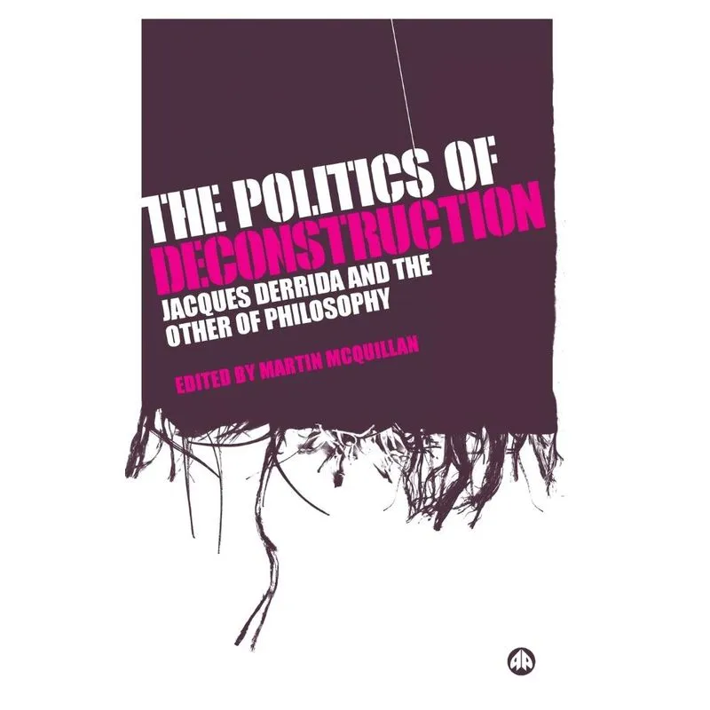 The Politics Of Deconstruction