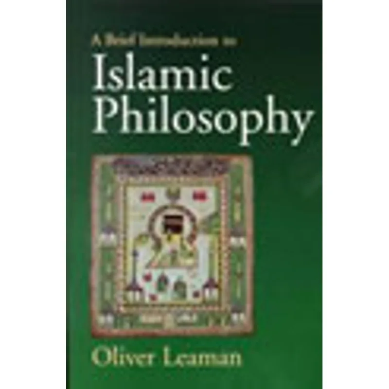 BRIEF INTRODUCTION TO ISLAMIC PHILOSOPHY, A