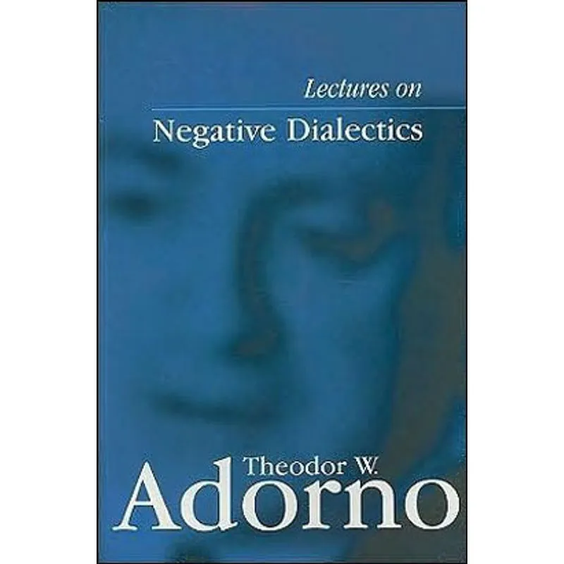 LECTURES ON NEGATIVE DIALECTICS - FRAGMENTS OF LECTURE COURSE 1965-1966
