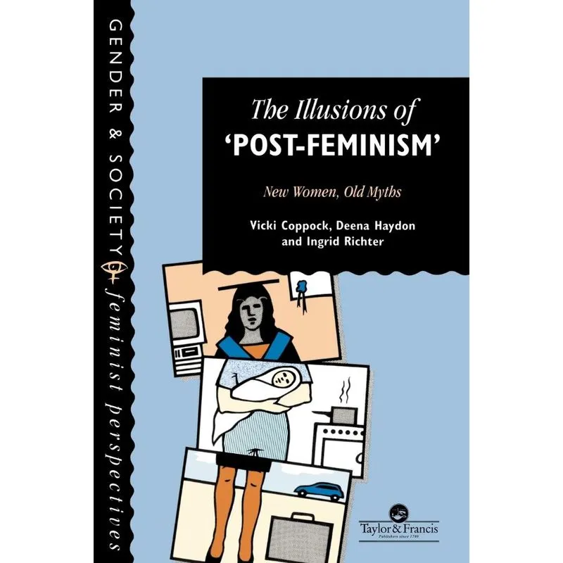 The Illusions Of Post-Feminism