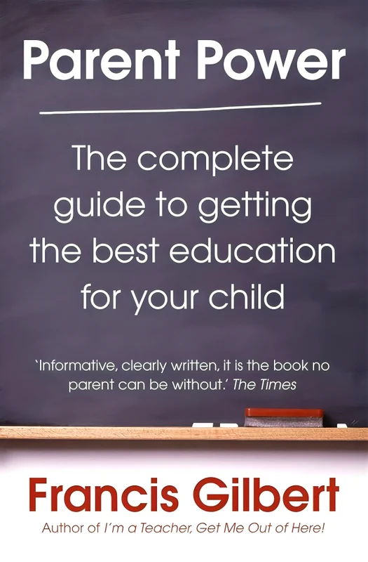 Parent Power: The complete guide to getting the best education for your child