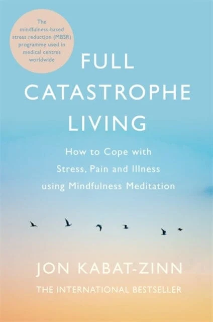 Full Catastrophe Living, Revised Edition by Jon Kabat-Zinn