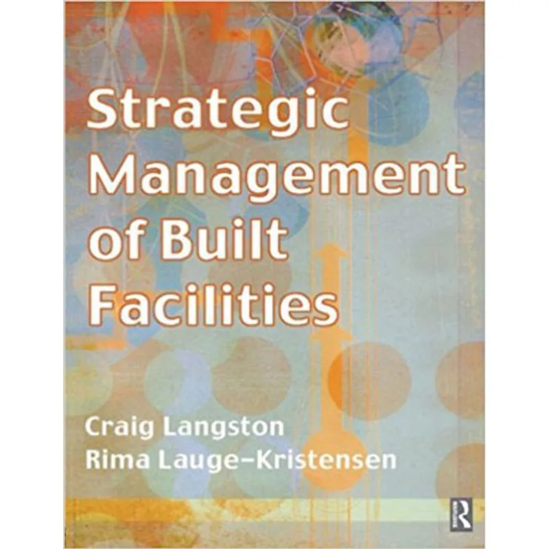 STRATEGIC MANAGEMENT OF BUILT FACILITIES