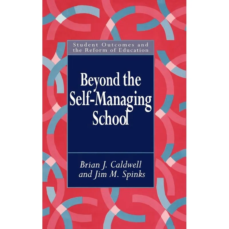 Beyond the Self-Managing School