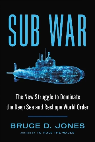 SUB WAR: The Global Race to Rule Beneath the Waves