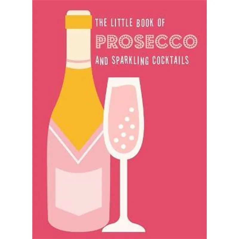 THE LITTLE BOOK OF PROSECCO