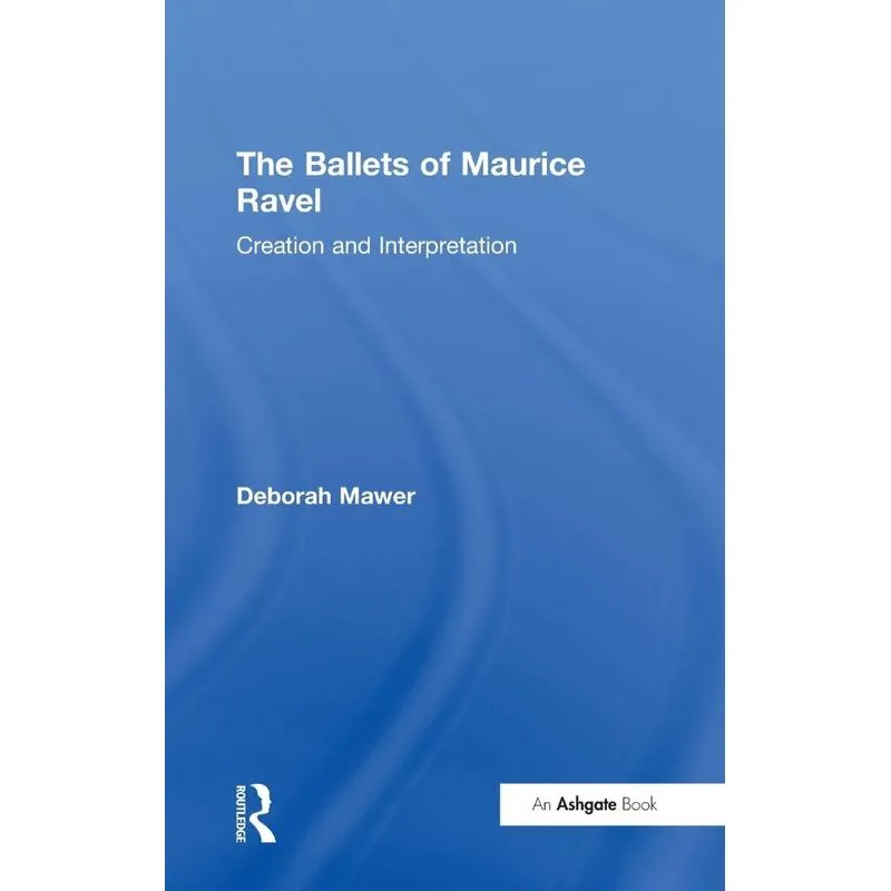 The Ballets of Maurice Ravel