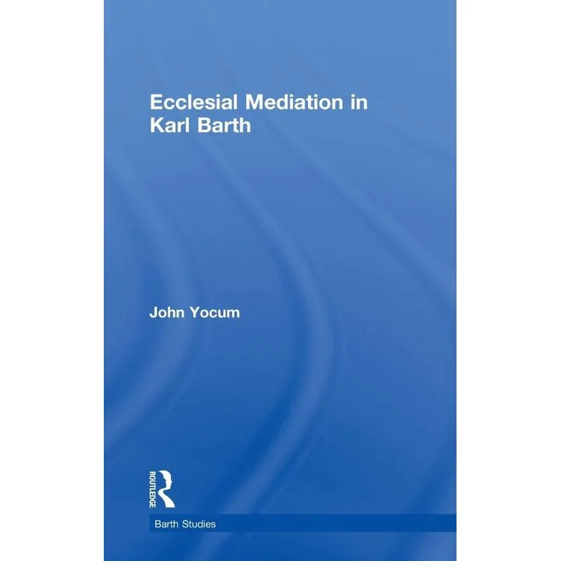 Ecclesial Mediation in Karl Barth