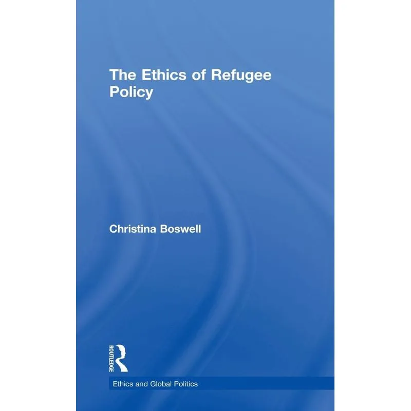 The Ethics of Refugee Policy