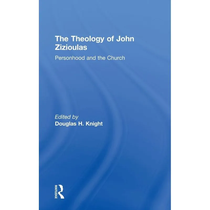 The Theology of John Zizioulas