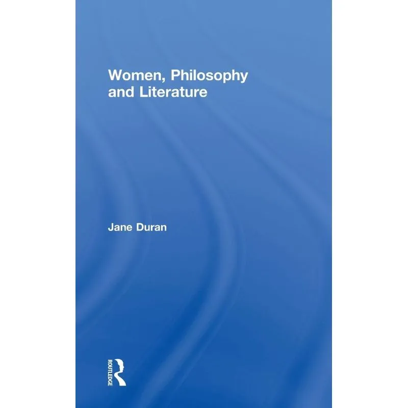 Women, Philosophy and Literature