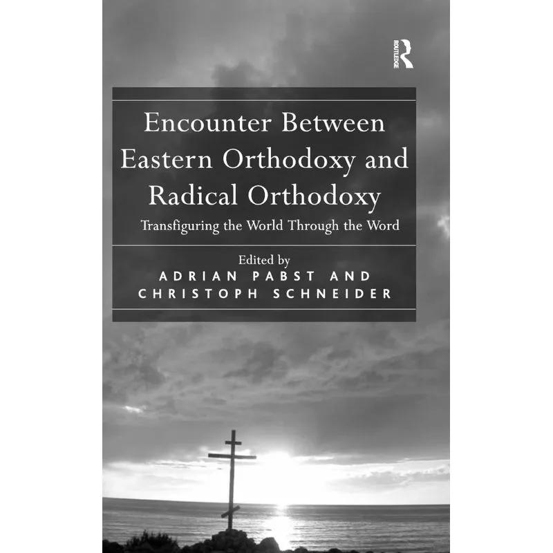 Encounter Between Eastern Orthodoxy and Radical Orthodoxy