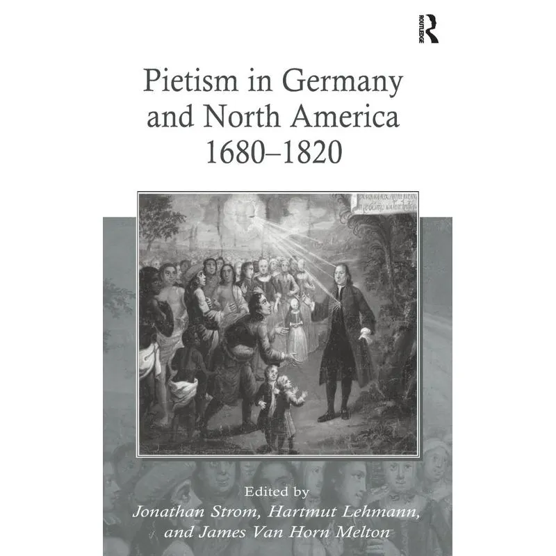 Pietism in Germany and North America 1680-1820