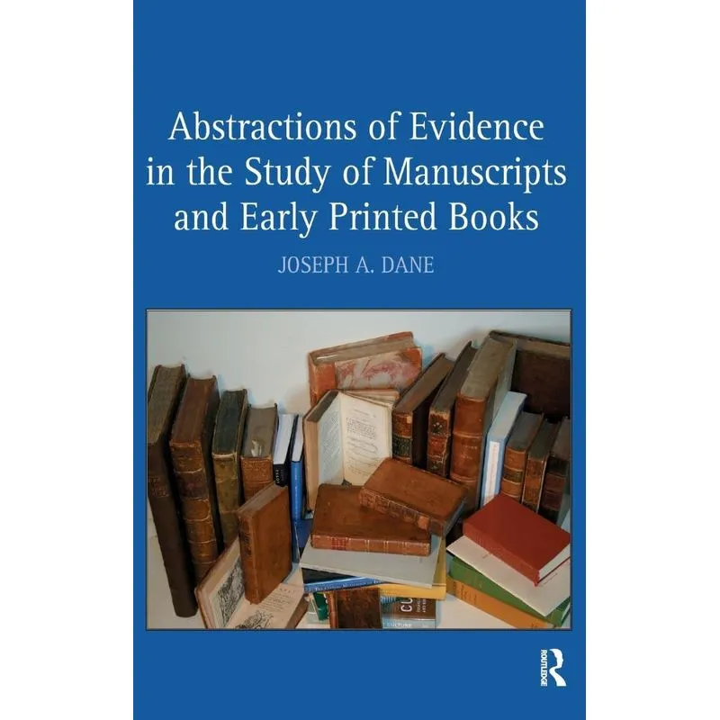 Abstractions of Evidence in the Study of Manuscripts and Ea
