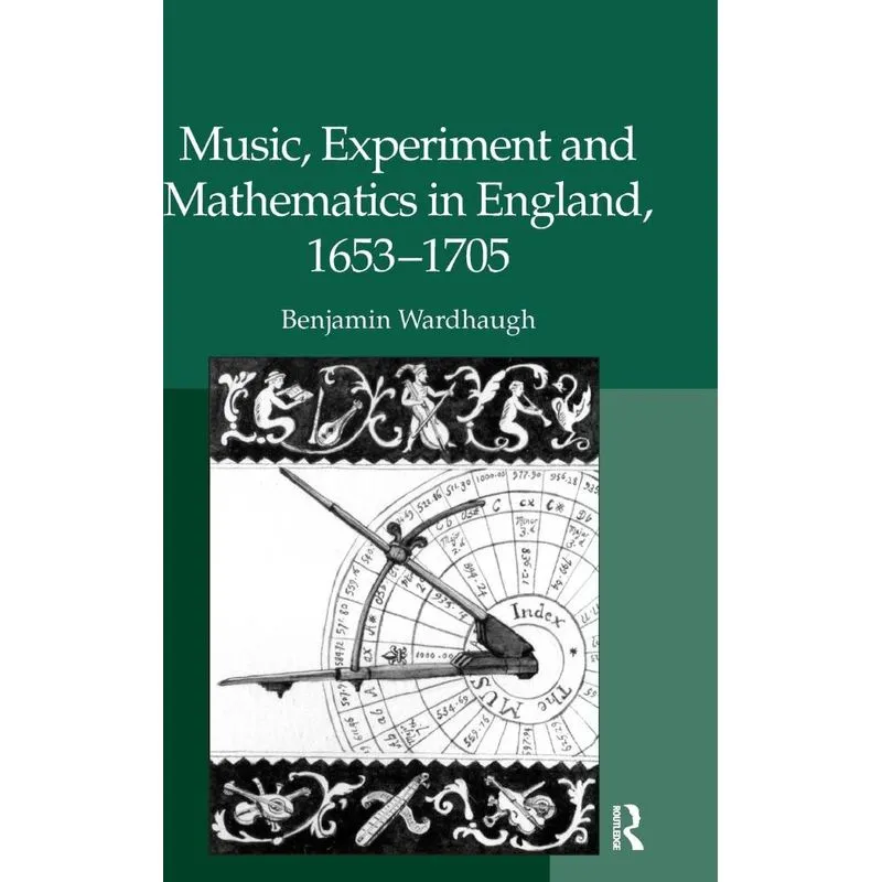 Music, Experiment and Mathematics in England, 1653-1705
