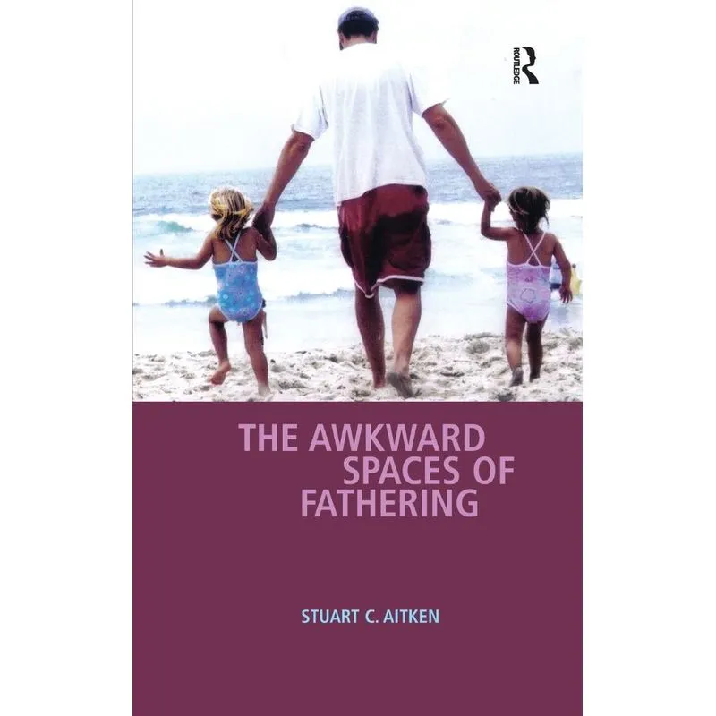 The Awkward Spaces of Fathering