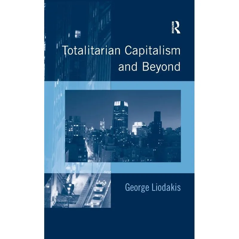 Totalitarian Capitalism and Beyond