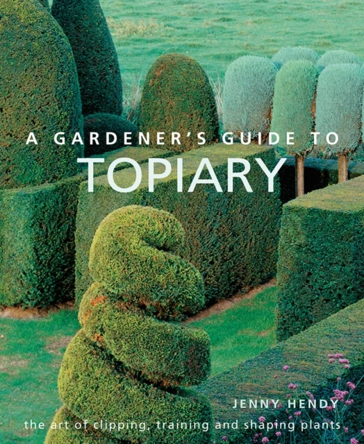 Gardener's Guide to Topiary, A