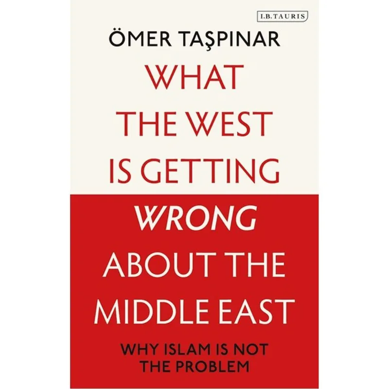 WHAT THE WEST IS GETTING WRONG ABOUT THE MIDDLE EAST