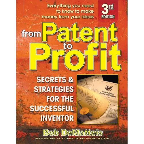 From Patent to Profit: Secrets and Strategies for the Successful Inventor - Paperback