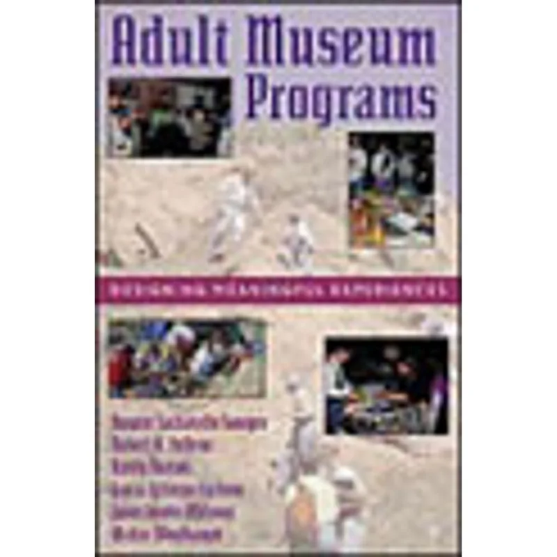 ADULT MUSEUM PROGRAMS - DESIGNING MEANINFUL EXPERIENCES