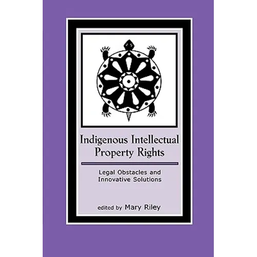 Indigenous Intellectual Property Rights: Legal Obstacles and Innovative Solutions - Paperback