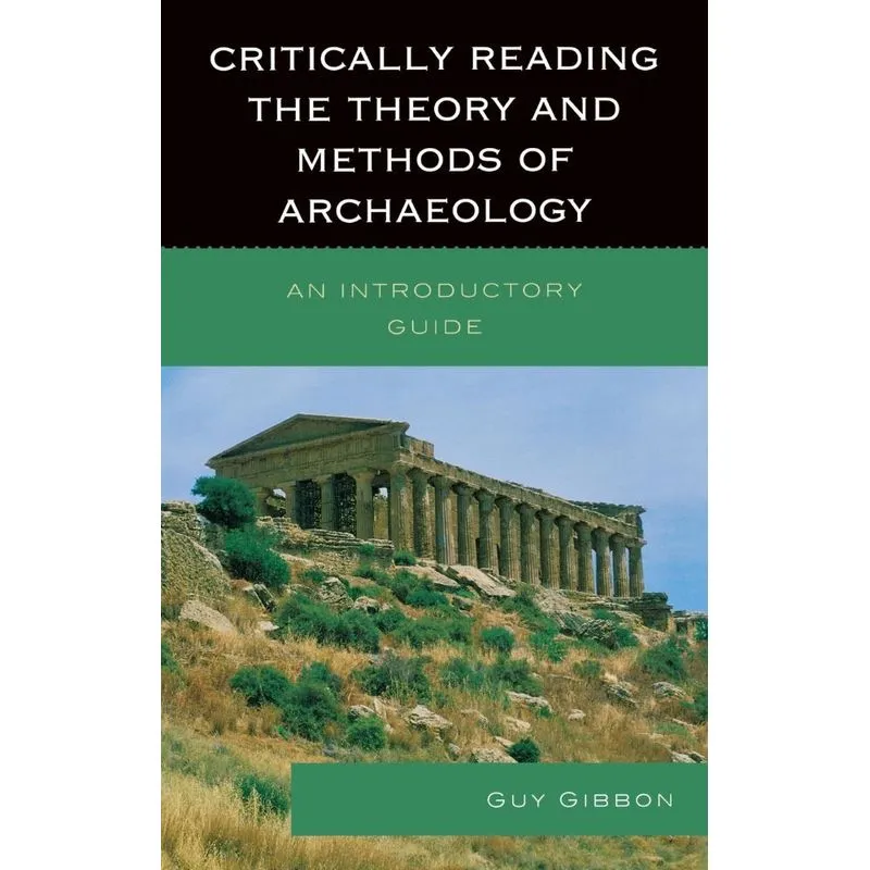 Critically Reading the Theory and Methods of Archaeology