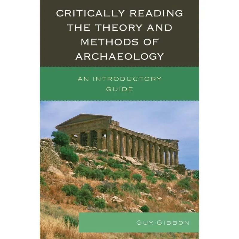 Critically Reading the Theory and Methods of Archaeology