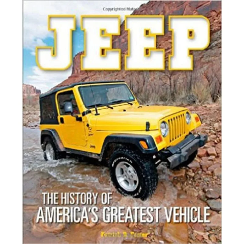 JEEP - THE HISTORY OF AMERICA'S GREATEST VEHICLE