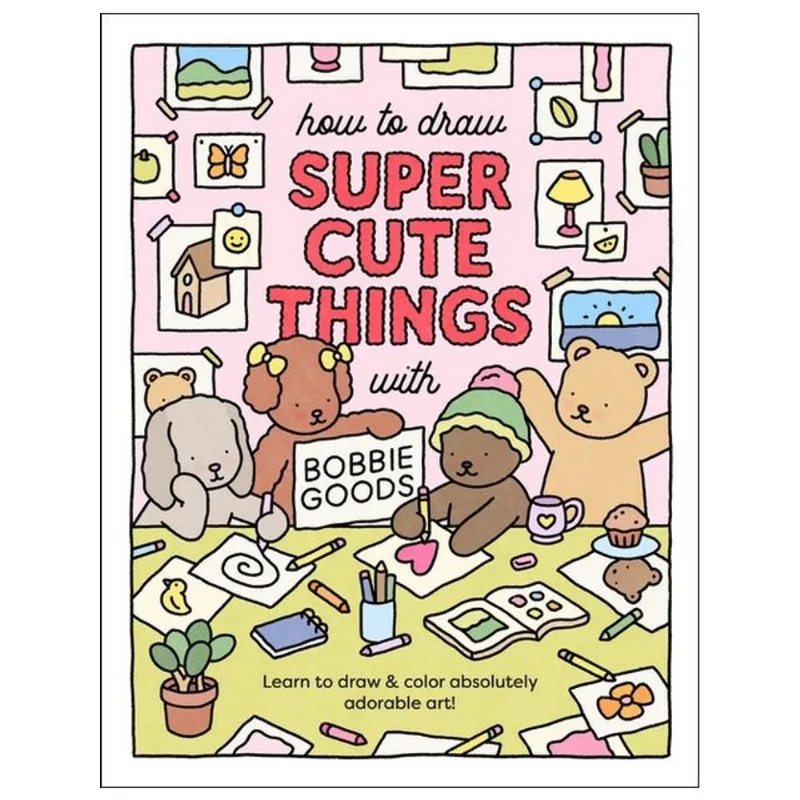 HOW TO DRAW SUPER CUTE THINGS WITH BOBBIE GOODS