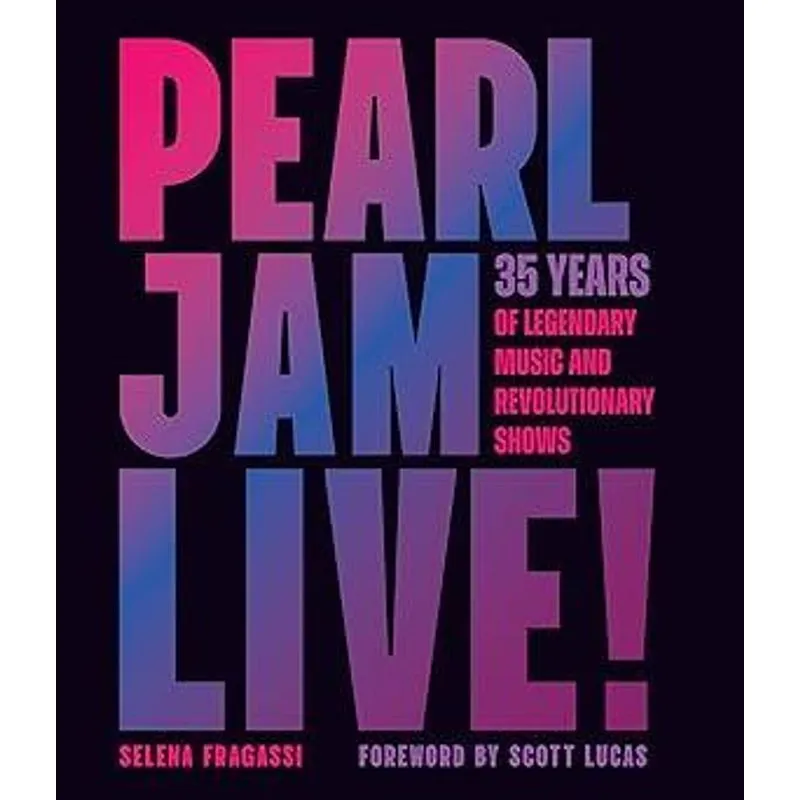 Pearl Jam Live!: 35 Years of Legendary Music and Revolutionary Shows